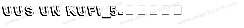UUS UN KUFI_5字体转换
